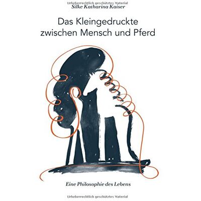 Kaiser Das Kleingedruckte zwischen Mensch und Pferd: Eine Philosophie des Lebens - Preis vom 23.06.2026 11:45:09 h Kaiser Das Kleingedruckte zwischen Mensch und Pferd: Eine Philosophie des Lebens - Preis vom 23.06.2026 11:45:09 h