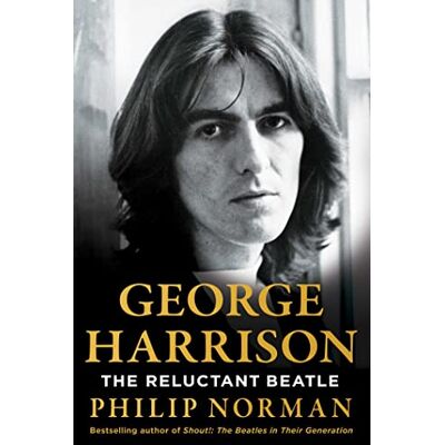 Philip Norman - George Harrison: The Reluctant Beatle - Preis vom 22.09.2026 03:35:57 h Philip Norman - George Harrison: The Reluctant Beatle - Preis vom 22.09.2026 03:35:57 h