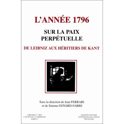 Jean Ferrari - L'année 1796, sur la paix perpétuelle : de Leibniz aux héritiers de Kant - Preis vom 22.09.2026 03:35:57 h Jean Ferrari - L'année 1796, sur la paix perpétuelle : de Leibniz aux héritiers de Kant - Preis vom 22.09.2026 03:35:57 h