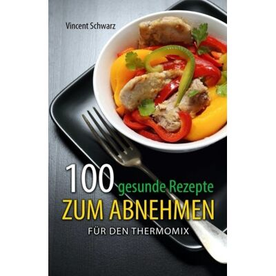 Vincent 100 gesunde Rezepte zum Abnehmen: für den Thermomix - Preis vom 22.06.2026 23:23:57 h Vincent 100 gesunde Rezepte zum Abnehmen: für den Thermomix - Preis vom 22.06.2026 23:23:57 h