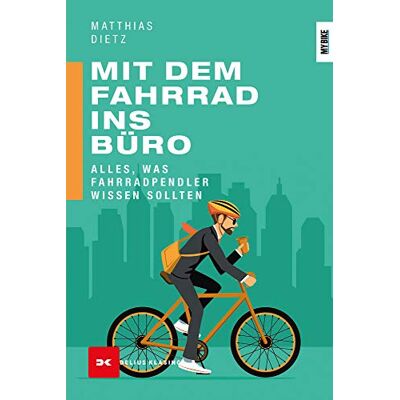 Dietz Mit dem Fahrrad ins Büro: Alles, was Fahrradpendler wissen sollten - Preis vom 07.08.2026 11:47:26 h Dietz Mit dem Fahrrad ins Büro: Alles, was Fahrradpendler wissen sollten - Preis vom 07.08.2026 11:47:26 h