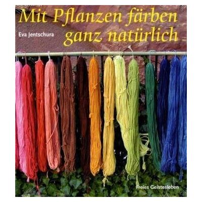 Eva Jentschura - Mit Pflanzen färben - ganz natürlich: Neue Rezepte zum Färben von Wolle und Seide - Preis vom 21.06.2026 05:42:24 h Eva Jentschura - Mit Pflanzen färben - ganz natürlich: Neue Rezepte zum Färben von Wolle und Seide - Preis vom 21.06.2026 05:42:24 h