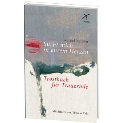 Roland Kachler - Sucht mich in euren Herzen: Trostbuch für Trauernde - Preis vom 22.09.2026 03:35:57 h Roland Kachler - Sucht mich in euren Herzen: Trostbuch für Trauernde - Preis vom 22.09.2026 03:35:57 h