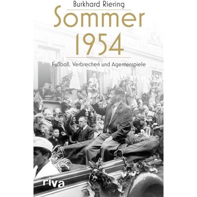 Burkhard Riering - Sommer 1954: Fußball, Verbrechen und Agentenspiele. 70 Jahre nach dem Wunder von Bern ein einzigartiges zeitgeschichtliches Buch – und eine fesselnde Lektüre für das EM-Jahr 2024 - Preis vom 20.06.2026 05:23:55 h Burkhard Riering - Sommer 1954: Fußball, Verbrechen und Agentenspiele. 70 Jahre nach dem Wunder von Bern ein einzigartiges zeitgeschichtliches Buch – und eine fesselnde Lektüre für das EM-Jahr 2024 - Preis vom 20.06.2026 05:23:55 h