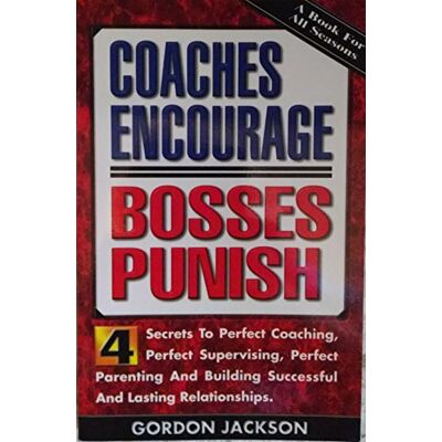 Jackson Coaches encourage, bosses punish;: Four secrets to perfect coaching, perfect supervising, perfect parenting and building successful and lasting relationships - Preis vom 16.06.2026 05:30:18 h Jackson Coaches encourage, bosses punish;: Four secrets to perfect coaching, perfect supervising, perfect parenting and building successful and lasting relationships - Preis vom 16.06.2026 05:30:18 h