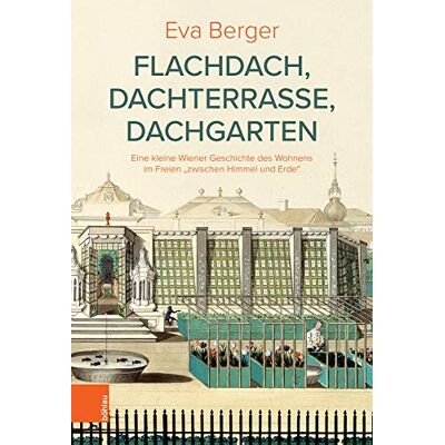 Eva Berger - Flachdach, Dachterrasse, Dachgarten: Eine kleine Wiener Geschichte des Wohnens im Freien zwischen Himmel und Erde (Österreichische Gartengeschichte) - Preis vom 19.06.2026 05:29:47 h Eva Berger - Flachdach, Dachterrasse, Dachgarten: Eine kleine Wiener Geschichte des Wohnens im Freien zwischen Himmel und Erde (Österreichische Gartengeschichte) - Preis vom 19.06.2026 05:29:47 h
