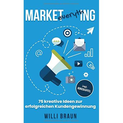 Braun Market Everything: 75 kreative Ideen zur erfolgreichen Kundengewinnung - Preis vom 07.08.2026 11:47:26 h Braun Market Everything: 75 kreative Ideen zur erfolgreichen Kundengewinnung - Preis vom 07.08.2026 11:47:26 h