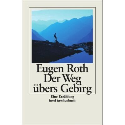 Eugen Roth - Der Weg übers Gebirg: Eine Erzählung (insel taschenbuch) - Preis vom 22.09.2026 03:35:57 h Eugen Roth - Der Weg übers Gebirg: Eine Erzählung (insel taschenbuch) - Preis vom 22.09.2026 03:35:57 h
