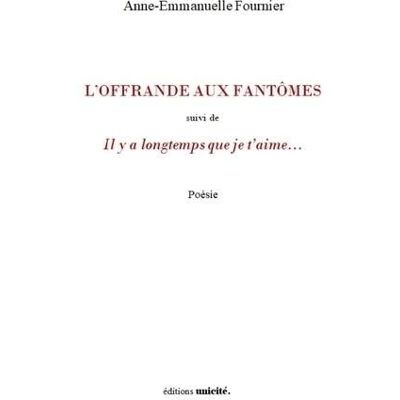 Anne-Emmanuelle Fournier - L'offrande aux fantômes. Il y a longtemps que je t'aime... - Preis vom 19.06.2026 05:29:47 h Anne-Emmanuelle Fournier - L'offrande aux fantômes. Il y a longtemps que je t'aime... - Preis vom 19.06.2026 05:29:47 h