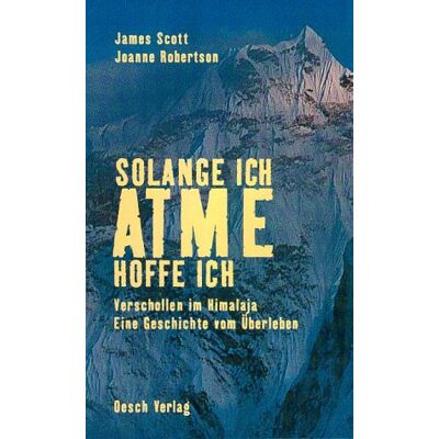 Scott Solange ich atme, hoffe ich. Verschollen im Himalaja. Eine Geschichte vom Überleben - Preis vom 18.06.2026 05:44:55 h Scott Solange ich atme, hoffe ich. Verschollen im Himalaja. Eine Geschichte vom Überleben - Preis vom 18.06.2026 05:44:55 h