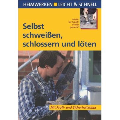 Roland Selbst schweißen, schlossern und löten: Schritt für Schritt richtig gemacht - Preis vom 24.06.2026 07:42:13 h Roland Selbst schweißen, schlossern und löten: Schritt für Schritt richtig gemacht - Preis vom 24.06.2026 07:42:13 h