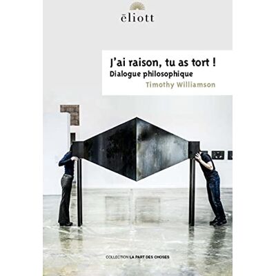 Williamson J'ai raison, tu as tort ! : dialogue philosophique - Preis vom 07.08.2026 11:47:26 h Williamson J'ai raison, tu as tort ! : dialogue philosophique - Preis vom 07.08.2026 11:47:26 h