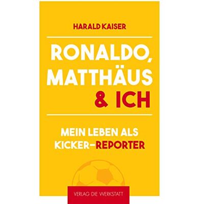 Kaiser Ronaldo, Matthäus & ich: Mein Leben als kicker-Reporter - Preis vom 23.06.2026 11:45:09 h Kaiser Ronaldo, Matthäus & ich: Mein Leben als kicker-Reporter - Preis vom 23.06.2026 11:45:09 h