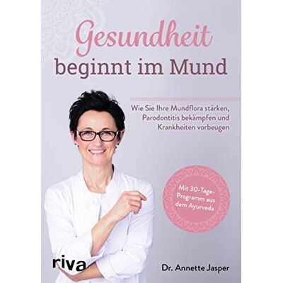 Jasper, Dr. Annette - Gesundheit beginnt im Mund: Wie Sie Ihre Mundflora stärken, Parodontitis bekämpfen und Krankheiten vorbeugen. Mit 30-Tage-Programm aus dem Ayurveda - Preis vom 24.06.2026 07:42:13 h Jasper, Dr. Annette - Gesundheit beginnt im Mund: Wie Sie Ihre Mundflora stärken, Parodontitis bekämpfen und Krankheiten vorbeugen. Mit 30-Tage-Programm aus dem Ayurveda - Preis vom 24.06.2026 07:42:13 h
