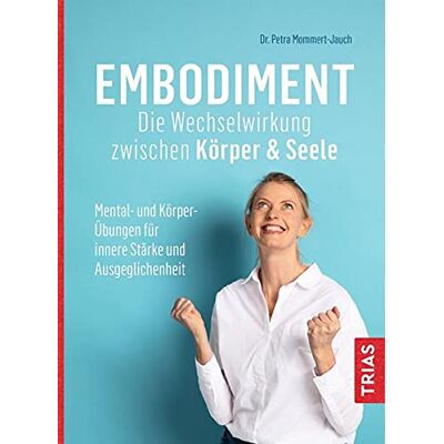 Petra Mommert-Jauch - Embodiment - Die Wechselwirkung zwischen Körper & Seele: Mental- und Körper-Übungen für innere Stärke und Ausgeglichenheit - Preis vom 07.08.2026 11:47:26 h Petra Mommert-Jauch - Embodiment - Die Wechselwirkung zwischen Körper & Seele: Mental- und Körper-Übungen für innere Stärke und Ausgeglichenheit - Preis vom 07.08.2026 11:47:26 h