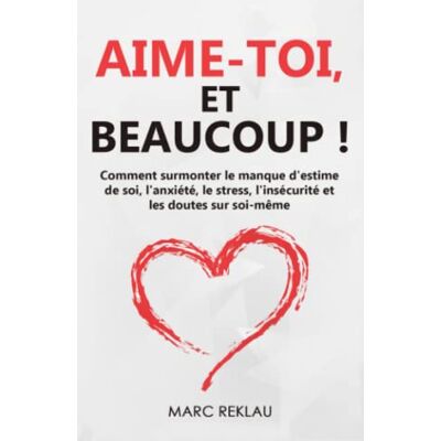 Marc Aime-toi, et beaucoup !: Comment surmonter le manque d'estime de soi, l'anxiété, le stress, l'insécurité et les doutes sur soi-même - Preis vom 20.06.2026 05:23:55 h Marc Aime-toi, et beaucoup !: Comment surmonter le manque d'estime de soi, l'anxiété, le stress, l'insécurité et les doutes sur soi-même - Preis vom 20.06.2026 05:23:55 h