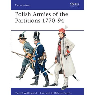 Vincent Rospond - Polish Armies of the Partitions 1771-94 (Men-at-Arms, Band 485) - Preis vom 22.09.2026 03:35:57 h Vincent Rospond - Polish Armies of the Partitions 1771-94 (Men-at-Arms, Band 485) - Preis vom 22.09.2026 03:35:57 h