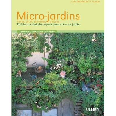 Hunter Micro-jardins : patios, cours, terrasses, balcons : profiter du moindre espace pour créer un jardin - Preis vom 23.06.2026 11:45:09 h Hunter Micro-jardins : patios, cours, terrasses, balcons : profiter du moindre espace pour créer un jardin - Preis vom 23.06.2026 11:45:09 h