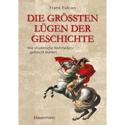 Frank Fabian - Die größten Lügen der Geschichte: Wie historische Wahrheiten gefälscht wurden - Preis vom 16.06.2026 05:30:18 h Frank Fabian - Die größten Lügen der Geschichte: Wie historische Wahrheiten gefälscht wurden - Preis vom 16.06.2026 05:30:18 h