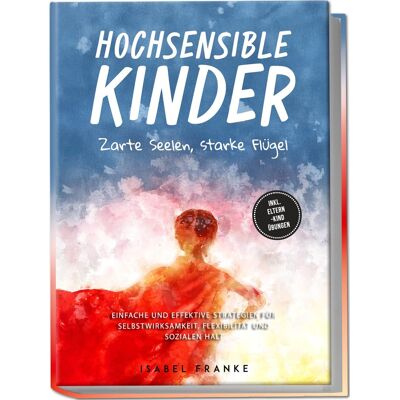 Franke Hochsensible Kinder: Zarte Seelen, starke Flügel - Eine 7-tägige gemeinsame Reise zu besserem Selbstverständnis, Selbstregulation, Empathie, Achtsamkeit und Verbundenheit - inkl. Eltern-Kind Übungen - Preis vom 24.06.2026 07:42:13 h Franke Hochsensible Kinder: Zarte Seelen, starke Flügel - Eine 7-tägige gemeinsame Reise zu besserem Selbstverständnis, Selbstregulation, Empathie, Achtsamkeit und Verbundenheit - inkl. Eltern-Kind Übungen - Preis vom 24.06.2026 07:42:13 h