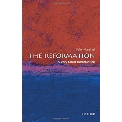 Peter Marshall - The Reformation: A Very Short Introduction (Very Short Introductions) - Preis vom 22.09.2026 03:35:57 h Peter Marshall - The Reformation: A Very Short Introduction (Very Short Introductions) - Preis vom 22.09.2026 03:35:57 h