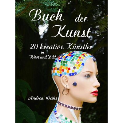 Andrea Weihs - Buch der Kunst - 20 kreative Künstler in Wort und Bild - Preis vom 24.06.2026 19:44:00 h Andrea Weihs - Buch der Kunst - 20 kreative Künstler in Wort und Bild - Preis vom 24.06.2026 19:44:00 h