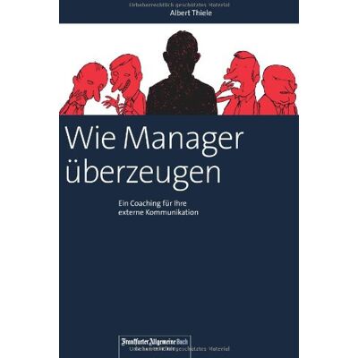 Albert Thiele - Wie Manager überzeugen. Ein Coaching für Ihre externe Kommunikation - Preis vom 17.06.2026 05:34:31 h Albert Thiele - Wie Manager überzeugen. Ein Coaching für Ihre externe Kommunikation - Preis vom 17.06.2026 05:34:31 h