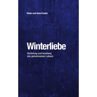 Franke Winterliebe: Vertiefung und Ausklang des gemeinsamen Lebens - Preis vom 24.06.2026 07:42:13 h Franke Winterliebe: Vertiefung und Ausklang des gemeinsamen Lebens - Preis vom 24.06.2026 07:42:13 h