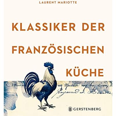 Laurent Mariotte - Klassiker der französischen Küche: Über 80 Rezepte - Preis vom 21.06.2026 05:42:24 h Laurent Mariotte - Klassiker der französischen Küche: Über 80 Rezepte - Preis vom 21.06.2026 05:42:24 h