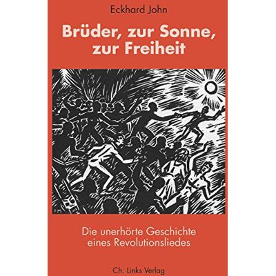 Eckhard John - Brüder, zur Sonne, zur Freiheit: Die unerhörte Geschichte eines Revolutionsliedes (Buch mit CD!) - Preis vom 25.06.2026 23:23:36 h Eckhard John - Brüder, zur Sonne, zur Freiheit: Die unerhörte Geschichte eines Revolutionsliedes (Buch mit CD!) - Preis vom 25.06.2026 23:23:36 h