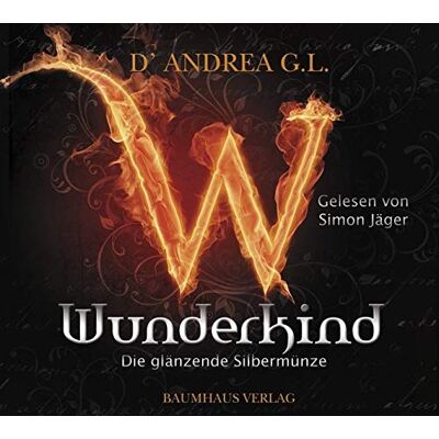D'Andrea G. L. - Wunderkind: Die Silbermünze. (Baumhaus Verlag) - Preis vom 16.06.2026 05:30:18 h D'Andrea G. L. - Wunderkind: Die Silbermünze. (Baumhaus Verlag) - Preis vom 16.06.2026 05:30:18 h