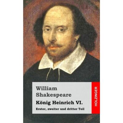 William Shakespeare - König Heinrich VI: Erster, zweiter und dritter Teil - Preis vom 22.09.2026 03:35:57 h William Shakespeare - König Heinrich VI: Erster, zweiter und dritter Teil - Preis vom 22.09.2026 03:35:57 h