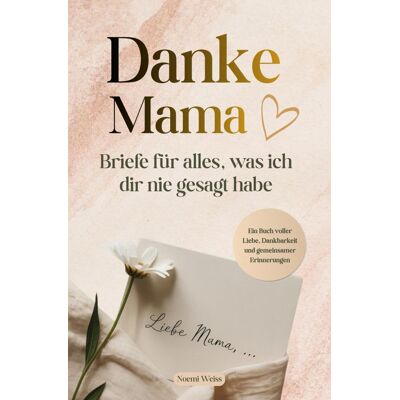 Noemi Weiss - Danke Mama - Briefe für alles, was ich dir nie gesagt habe - Preis vom 17.06.2026 05:34:31 h Noemi Weiss - Danke Mama - Briefe für alles, was ich dir nie gesagt habe - Preis vom 17.06.2026 05:34:31 h