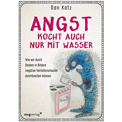 Dan Katz - Angst kocht auch nur mit Wasser: Wie wir durch Denken in Bildern negative Verhaltensmuster durchbrechen können - Preis vom 24.06.2026 19:44:00 h Dan Katz - Angst kocht auch nur mit Wasser: Wie wir durch Denken in Bildern negative Verhaltensmuster durchbrechen können - Preis vom 24.06.2026 19:44:00 h