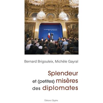 Bernard Brigouleix - Splendeur et (petites) misères des diplomates - Preis vom 19.06.2026 05:29:47 h Bernard Brigouleix - Splendeur et (petites) misères des diplomates - Preis vom 19.06.2026 05:29:47 h
