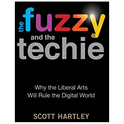 Scott The Fuzzy and the Techie: Why the Liberal Arts Will Rule the Digital World - Preis vom 16.06.2026 05:30:18 h Scott The Fuzzy and the Techie: Why the Liberal Arts Will Rule the Digital World - Preis vom 16.06.2026 05:30:18 h