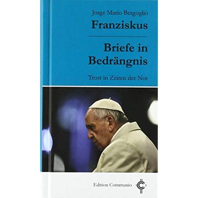 Jorge Mario Bergoglio: Papst Franziskus - Briefe in Bedrängnis: Herausgegeben und kommentiert von Antonio Spadaro, Diego Fares und James Hanvey. Übersetzt von Andreas Falkner (Edition Communio) - Preis vom 22.09.2026 03:35:57 h Jorge Mario Bergoglio: Papst Franziskus - Briefe in Bedrängnis: Herausgegeben und kommentiert von Antonio Spadaro, Diego Fares und James Hanvey. Übersetzt von Andreas Falkner (Edition Communio) - Preis vom 22.09.2026 03:35:57 h