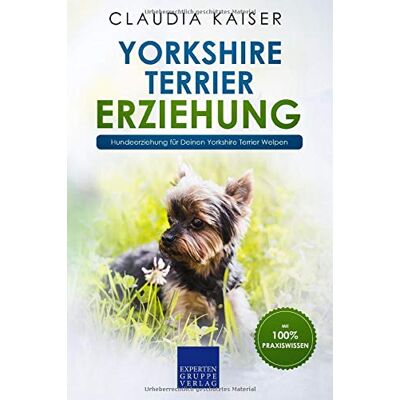 Kaiser Yorkshire Terrier Erziehung: Hundeerziehung für Deinen Yorkshire Terrier Welpen - Preis vom 24.06.2026 07:42:13 h Kaiser Yorkshire Terrier Erziehung: Hundeerziehung für Deinen Yorkshire Terrier Welpen - Preis vom 24.06.2026 07:42:13 h