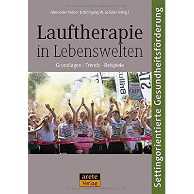 Weber Lauftherapie in Lebenswelten: Grundlagen - Trends - Beispiele settingorientierter Gesundheitsförderung - Preis vom 07.08.2026 11:47:26 h Weber Lauftherapie in Lebenswelten: Grundlagen - Trends - Beispiele settingorientierter Gesundheitsförderung - Preis vom 07.08.2026 11:47:26 h
