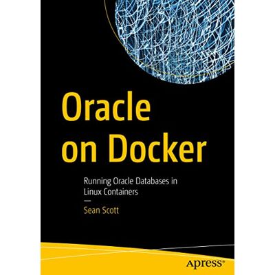 Sean Scott - Oracle on Docker: Running Oracle Databases in Linux Containers - Preis vom 22.09.2026 03:35:57 h Sean Scott - Oracle on Docker: Running Oracle Databases in Linux Containers - Preis vom 22.09.2026 03:35:57 h