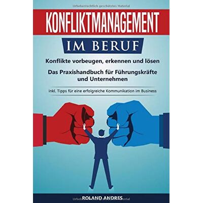 Roland Konfliktmanagement im Beruf: Konflikte vorbeugen, erkennen und lösen! Das Praxishandbuch für Führungskräfte und Unternehmen. inkl. Tipps für eine erfolgreiche Kommunikation im Business - Preis vom 17.06.2026 05:34:31 h Roland Konfliktmanagement im Beruf: Konflikte vorbeugen, erkennen und lösen! Das Praxishandbuch für Führungskräfte und Unternehmen. inkl. Tipps für eine erfolgreiche Kommunikation im Business - Preis vom 17.06.2026 05:34:31 h