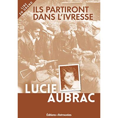 Lucie Aubrac - Ils partiront dans l'ivresse : Lyon, mai 1943, Londres, février 1944 - Preis vom 24.06.2026 19:44:00 h Lucie Aubrac - Ils partiront dans l'ivresse : Lyon, mai 1943, Londres, février 1944 - Preis vom 24.06.2026 19:44:00 h