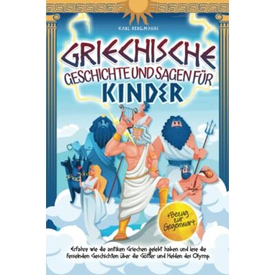 Bergmann Griechische Geschichte und Sagen für Kinder: Erfahre wie die antiken Griechen gelebt haben und lese die fesselnden Geschichten über die Götter und Helden des Olymp + Bezug zur Gegenwart - Preis vom 07.08.2026 11:47:26 h Bergmann Griechische Geschichte und Sagen für Kinder: Erfahre wie die antiken Griechen gelebt haben und lese die fesselnden Geschichten über die Götter und Helden des Olymp + Bezug zur Gegenwart - Preis vom 07.08.2026 11:47:26 h