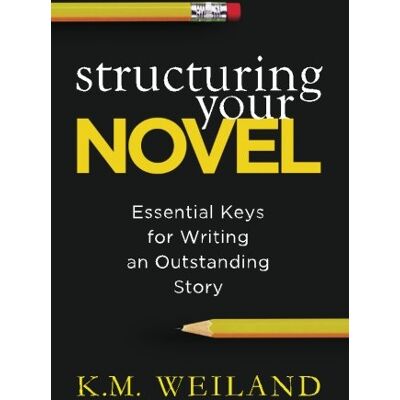 Weiland, K. M. - Structuring Your Novel: Essential Keys for Writing an Outstanding Story - Preis vom 22.09.2026 03:35:57 h Weiland, K. M. - Structuring Your Novel: Essential Keys for Writing an Outstanding Story - Preis vom 22.09.2026 03:35:57 h