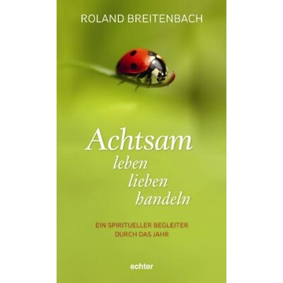 Roland Achtsam leben, lieben, handeln: Ein spiritueller Begleiter durch das Jahr - Preis vom 20.06.2026 05:23:55 h Roland Achtsam leben, lieben, handeln: Ein spiritueller Begleiter durch das Jahr - Preis vom 20.06.2026 05:23:55 h