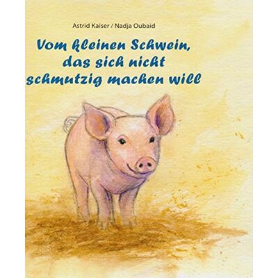 Kaiser Vom kleinen Schwein, das sich nicht schmutzig machen will - Preis vom 23.06.2026 11:45:09 h Kaiser Vom kleinen Schwein, das sich nicht schmutzig machen will - Preis vom 23.06.2026 11:45:09 h