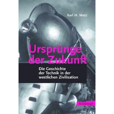Metz Ursprünge der Zukunft: Die Geschichte der Technik in der westlichen Zivilisation - Preis vom 07.08.2026 11:47:26 h Metz Ursprünge der Zukunft: Die Geschichte der Technik in der westlichen Zivilisation - Preis vom 07.08.2026 11:47:26 h