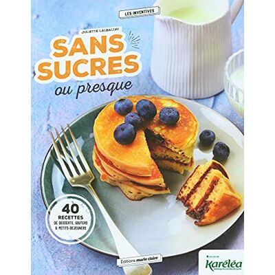 Juliette Lalbaltry - Sans sucres ou presque : 40 recettes de desserts, goûters & petits-déjeuners - Preis vom 22.06.2026 23:23:57 h Juliette Lalbaltry - Sans sucres ou presque : 40 recettes de desserts, goûters & petits-déjeuners - Preis vom 22.06.2026 23:23:57 h