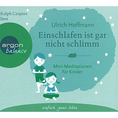 Ulrich Hoffmann - Einschlafen ist gar nicht schlimm: Mini-Meditationen für Kinder - Preis vom 22.06.2026 11:45:37 h Ulrich Hoffmann - Einschlafen ist gar nicht schlimm: Mini-Meditationen für Kinder - Preis vom 22.06.2026 11:45:37 h
