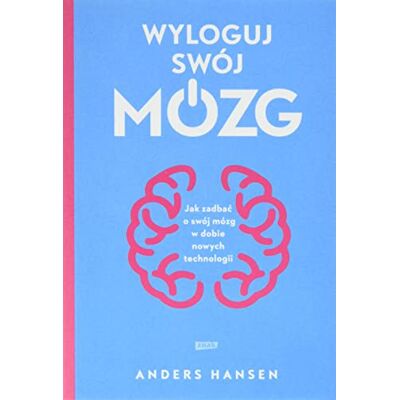 Hansen Wyloguj swój mózg: Jak zadbać o swój mózg w dobie nowych technologii - Preis vom 24.06.2026 07:42:13 h Hansen Wyloguj swój mózg: Jak zadbać o swój mózg w dobie nowych technologii - Preis vom 24.06.2026 07:42:13 h
